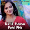 About Tui Je Hamar Pohil Pirit Song
